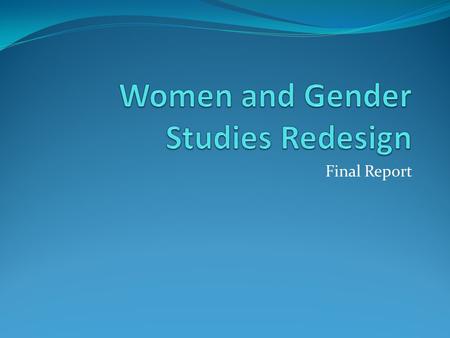 Final Report. WST 100 and WST 300 Large introductory course traditionally serving up to 2400 students a year in 18 sections With redesign we are able.