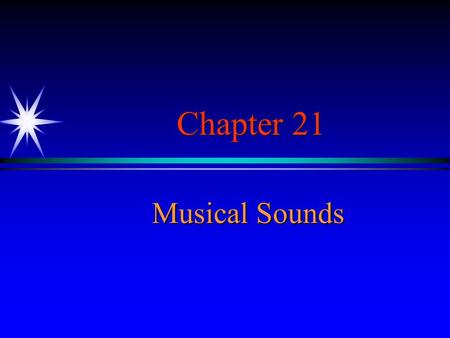 Chapter 21 Musical Sounds.