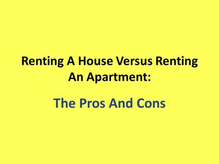 Renting A House Versus Renting An Apartment: The Pros And Cons.