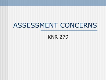 ASSESSMENT CONCERNS KNR 279. Stumbo, 2001 In the 60-plus years since the origins of the profession, it seems little progress in therapeutic recreation.