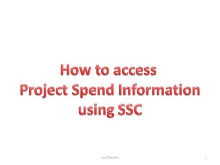 Ian Tomalin1. In SSC, select “MI STFC PA Projects” (stands for Management Information STFC Project Accounting). Ian Tomalin2.