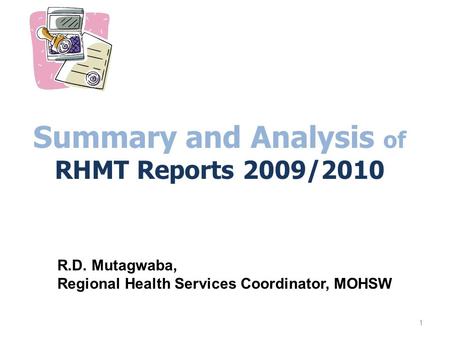 Summary and Analysis of RHMT Reports 2009/2010 1 R.D. Mutagwaba, Regional Health Services Coordinator, MOHSW.