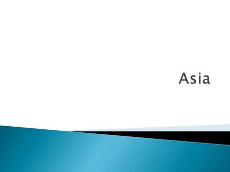 Asia is the largest and most populated continent. It has nearly one third of the world's total land area and is home to more than half the Earth's people.