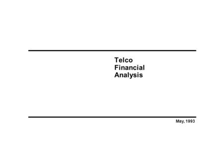 Telco Financial Analysis May, 1993. XXXX/ Gemini 12/6/2015 - 2 - XXXX/Gemini CP/PD A&D - Confidential Approach Evaluated financial aspects of XXXX by.