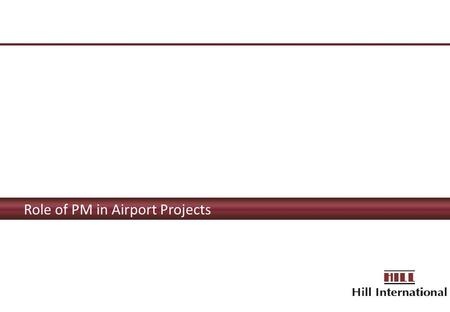 Role of PM in Airport Projects.  What constitutes a Successful Airport Implementation Programme?  Should the Process of Design and Construction of Airports.