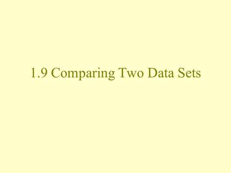 1.9 Comparing Two Data Sets. Revisiting Go For the Gold! 3a) Whose slope is larger? The women’s is growing faster (0.01875 m/year > 0.01353 m/year)