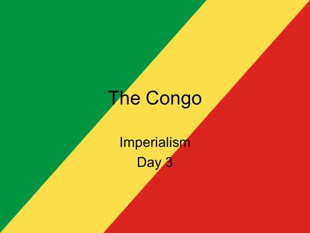 The Congo Imperialism Day 3. The Congo November 30, 2012 Preview: –What does this image reveal about imperialism? (3 sentences!) Preview: –What does this.