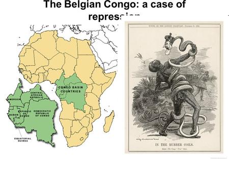 The Belgian Congo: a case of repression. How did King Leopold develop interest in the Congo? 1860s- David Livingstone, a Scottish missionary traveled.