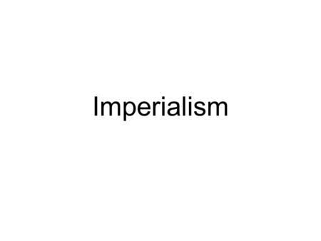 Imperialism.