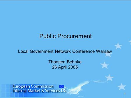 1 Public Procurement Local Government Network Conference Warsaw Thorsten Behnke 26 April 2005.