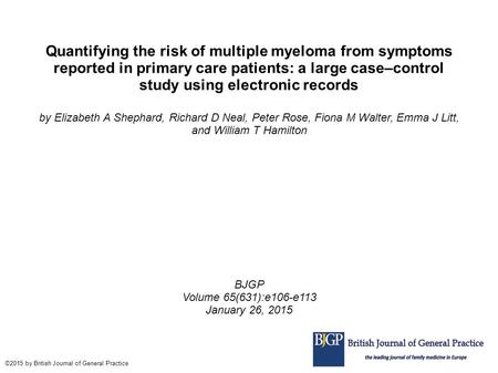 Quantifying the risk of multiple myeloma from symptoms reported in primary care patients: a large case–control study using electronic records by Elizabeth.