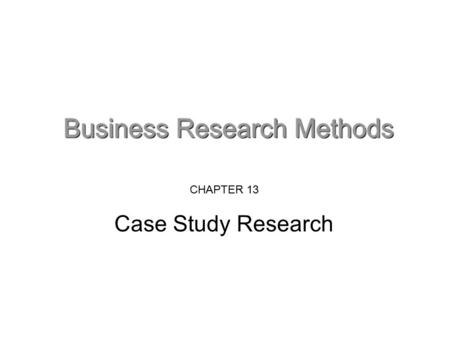 CHAPTER 13 Case Study Research. Case study research Case study research is... ‘an empirical inquiry that investigates a contemporary phenomenon within.