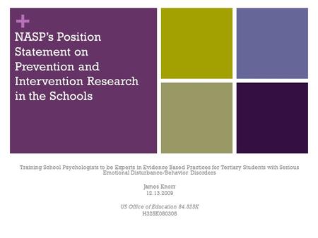 + NASP’s Position Statement on Prevention and Intervention Research in the Schools Training School Psychologists to be Experts in Evidence Based Practices.