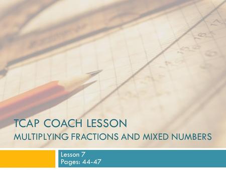 TCAP Coach Lesson Multiplying fractions and mixed numbers