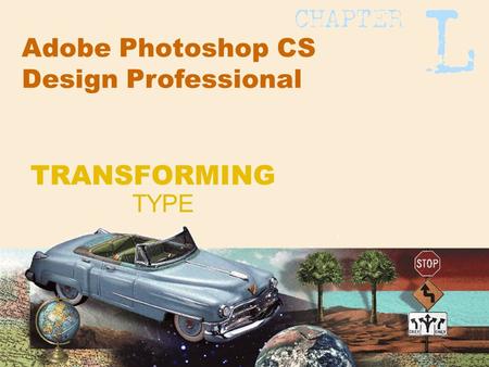 Adobe Photoshop CS Design Professional TYPE TRANSFORMING.