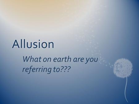 Allusion What on earth are you referring to??? What am I referring to?  I felt a little like John Hancock, signing the lease to my very first apartment.