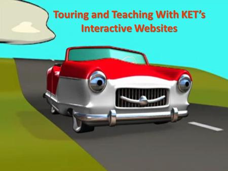 Touring and Teaching With KET’s Interactive Websites.