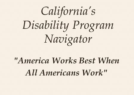 California’s Disability Program Navigator America Works Best When All Americans Work