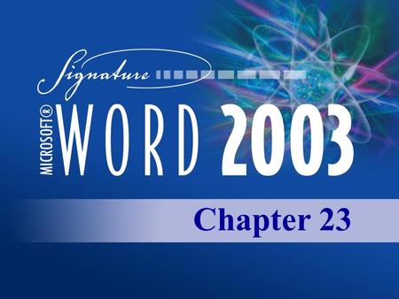 Chapter 23. Copyright 2003, Paradigm Publishing Inc. CHAPTER 23 BACKNEXTEND 23-2 LINKS TO OBJECTIVES Record, Run, Pause, and Delete Macros Record, Run,