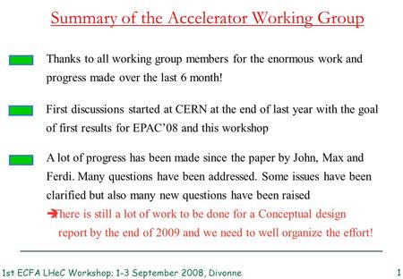 Summary of the Accelerator Working Group 1st ECFA LHeC Workshop; 1-3 September 2008, Divonne 1 First discussions started at CERN at the end of last year.