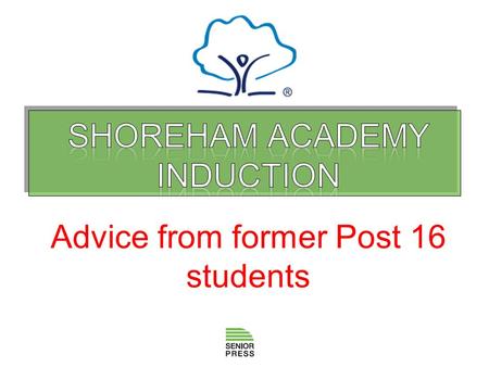 Advice from former Post 16 students. The survey The following advice is based on a questionnaire given to Year 12 and 13 students studying a range of.