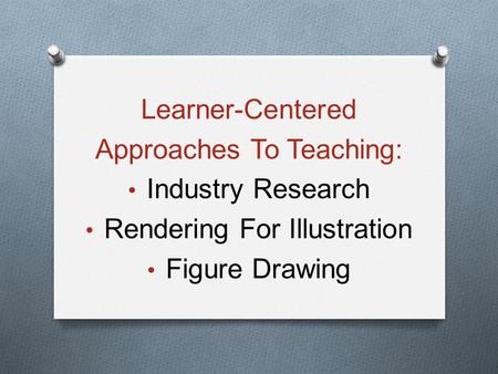 Learner-Centered Approaches To Teaching: Industry Research Rendering For Illustration Figure Drawing.