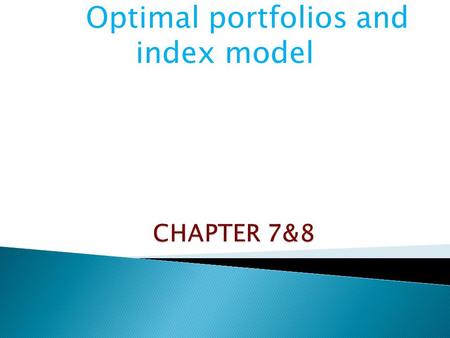 Optimal portfolios and index model.  Suppose your portfolio has only 1 stock, how many sources of risk can affect your portfolio? ◦ Uncertainty at the.