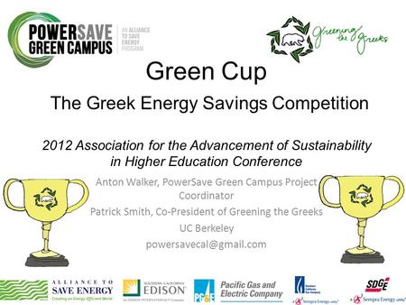 Green Cup The Greek Energy Savings Competition 2012 Association for the Advancement of Sustainability in Higher Education Conference Anton Walker, PowerSave.