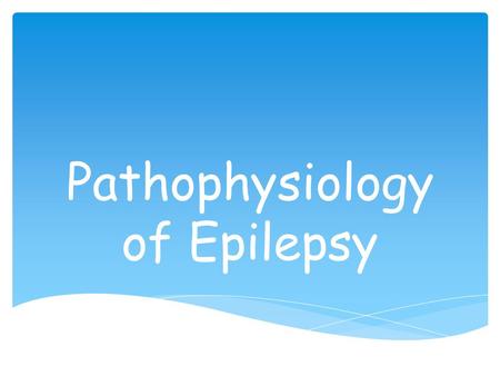 Pathophysiology of Epilepsy