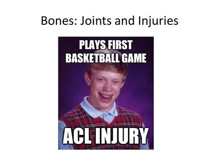 Bones: Joints and Injuries