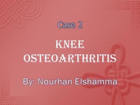 Knee Osteoarthritis.  The Valgus and Varus tests  Knee range of motion  Effusion  Crepitus.