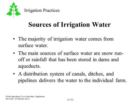 355.T1 Model Agricultural Core Curriculum: Supplement University of California, Davis Irrigation Practices Sources of Irrigation Water The majority of.