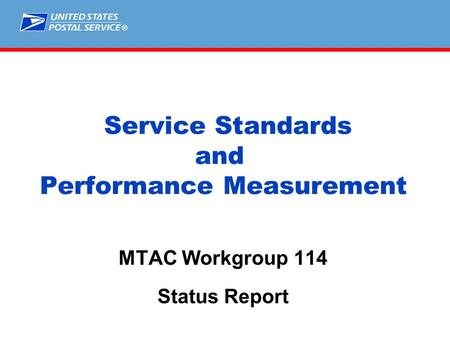 ® Service Standards and Performance Measurement MTAC Workgroup 114 Status Report.