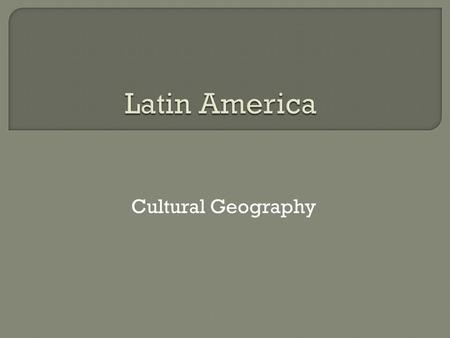 Cultural Geography.  Three important native civilizations that began in Latin America were: A. Maya B. Aztec C. Inca.