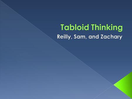 Tabloid Thinking makes you think something is simple, because it keeps people from looking at the complicated details.