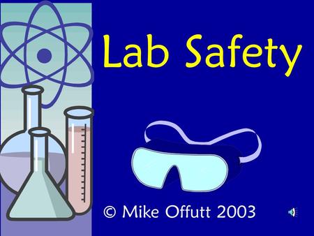 Lab Safety © Mike Offutt 2003.