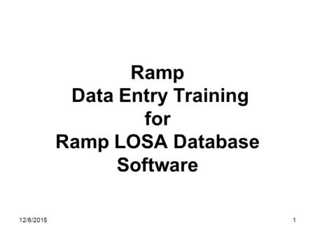 Ramp Data Entry Training for Ramp LOSA Database Software 112/6/2015.