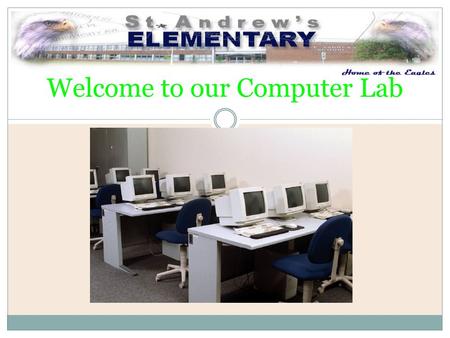 Welcome to our Computer Lab Powerpoint  is a presentation software.