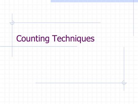 Counting Techniques. L172 Agenda Section 4.1: Counting Basics Sum Rule Product Rule Inclusion-Exclusion.