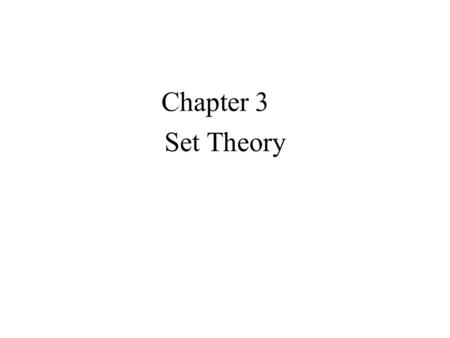 Set Theory Chapter 3. Chapter 3 Set Theory 3.1 Sets and Subsets A well-defined collection of objects (the set of outstanding people, outstanding is very.