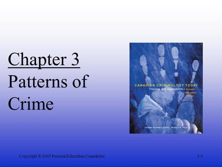 Copyright © 2005 Pearson Education Canada Inc.3-1 Chapter 3 Patterns of Crime.