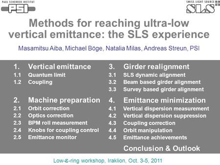 Methods for reaching ultra-low vertical emittance: the SLS experience Masamitsu Aiba, Michael Böge, Natalia Milas, Andreas Streun, PSI 1. Vertical emittance.