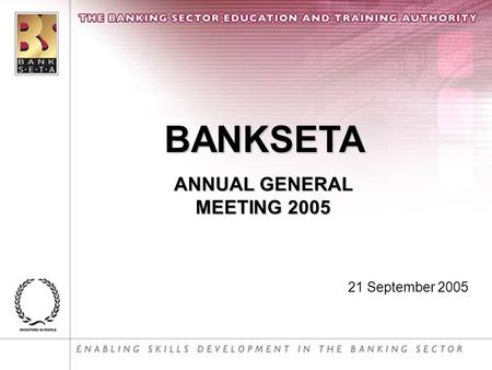 BANKSETA ANNUAL GENERAL MEETING 2005 21 September 2005.