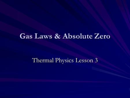 Gas Laws & Absolute Zero Thermal Physics Lesson 3.