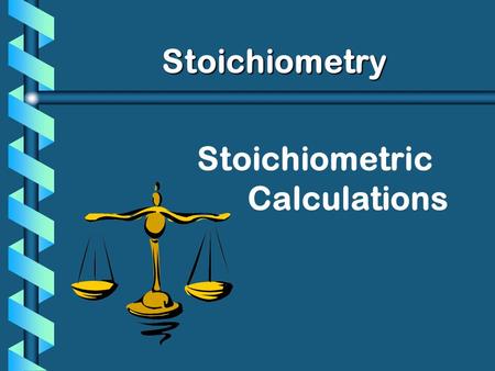 Stoichiometric Calculations Stoichiometry. A. Proportional Relationships b I have 5 eggs. How many cookies can I make? 3/4 c. brown sugar 1 tsp vanilla.