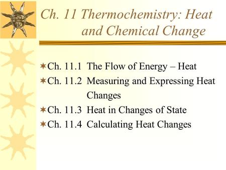 Ch. 11 Thermochemistry: Heat and Chemical Change