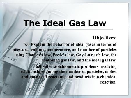 The Ideal Gas Law Objectives: