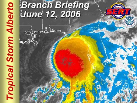 Tropical Storm Alberto Branch Briefing June 12, 2006.