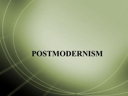 POSTMODERNISM.