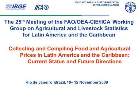 FOOD AND AGRICULTURE ORGANIZATION OF THE UNITED NATIONS Collecting and Compiling Food and Agricultural Prices in Latin America and the Caribbean: Current.